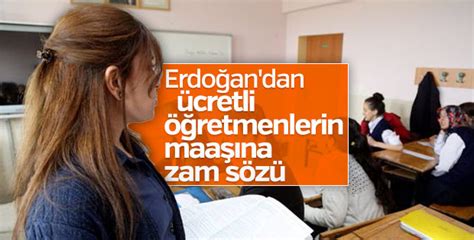 E­r­d­o­ğ­a­n­­d­a­n­ ­ü­c­r­e­t­l­i­ ­ö­ğ­r­e­t­m­e­n­l­e­r­e­ ­z­a­m­ ­m­ü­j­d­e­s­i­
